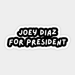 Joey Diaz for President Sticker